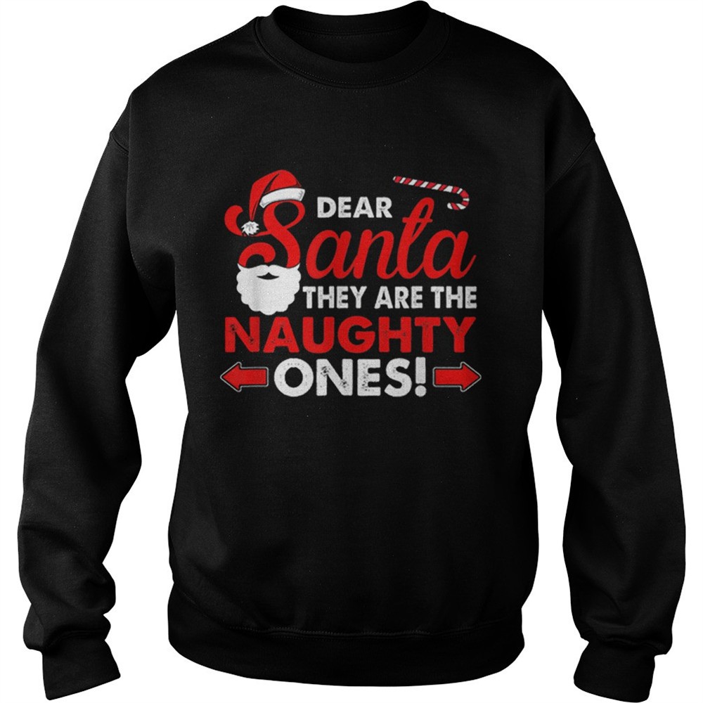 Dear Santa They Are The Naughty Ones Funny Gift Christmas shirt