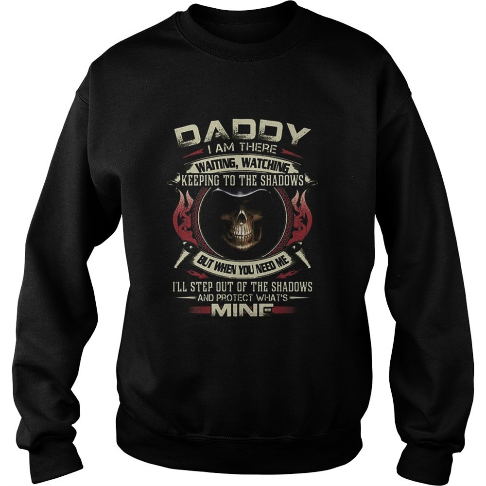 Death Daddy i am there waiting watching keeping to the shadows shirt