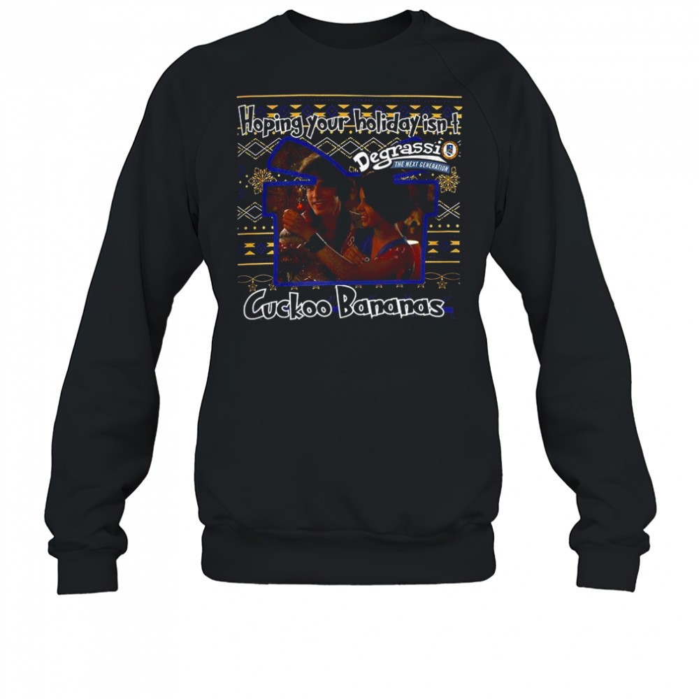 degrassi-the-next-generation-hoping-your-holiday-isnt-cuckoo-bananas-ugly-christ-55wn8ijr Degrassi The Next Generation Hoping your holiday isnt Cuckoo Bananas ugly Christmas shirt