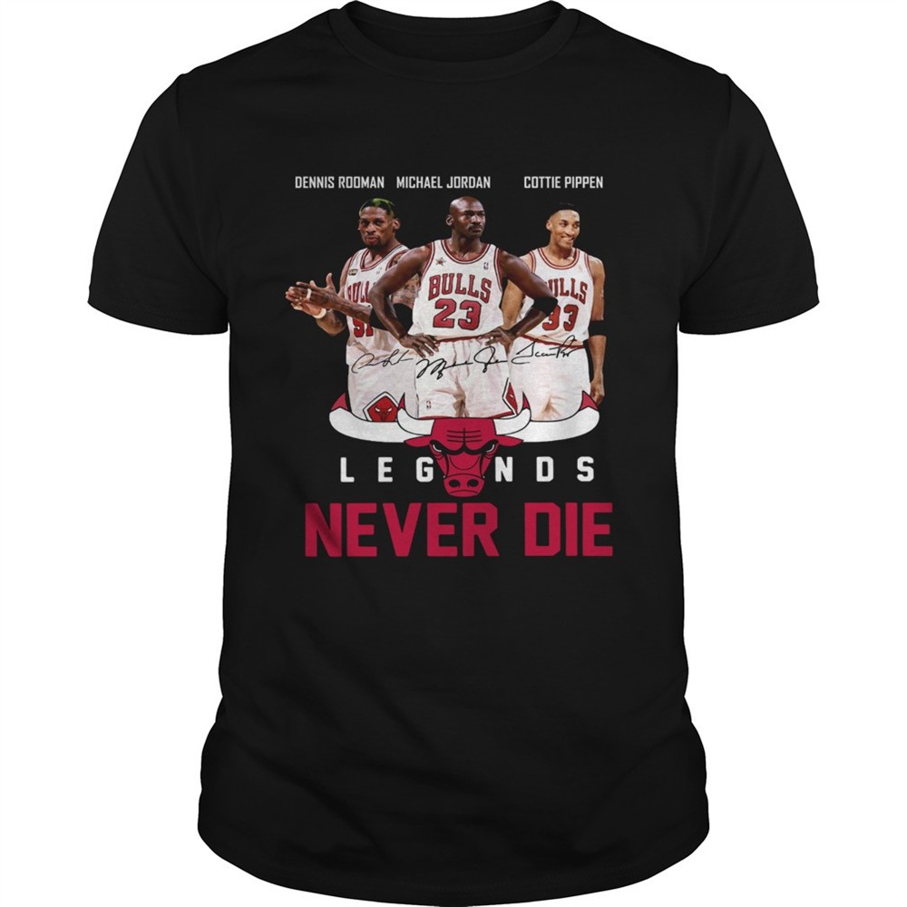 dennis-rodman-michael-jordan-cottie-pippen-legends-never-die-shirt-hxxevyxl Dennis Rodman Michael Jordan Cottie Pippen Legends never die shirt