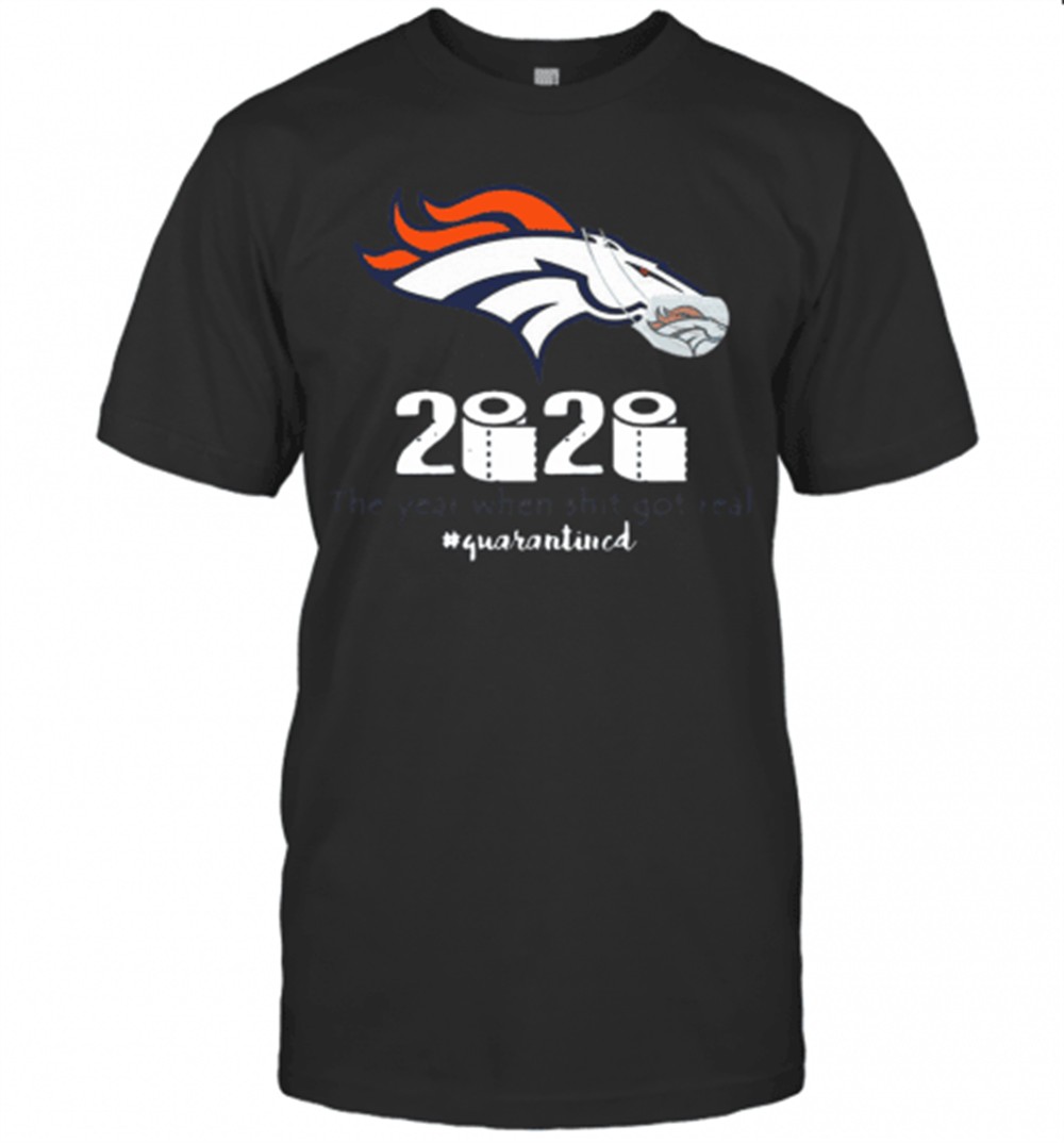 denver-broncos-2020-the-year-when-shit-got-real-quarantined-t-shirt-oi1skb9b Denver Broncos 2020 The Year When Shit Got Real #Quarantined T-Shirt