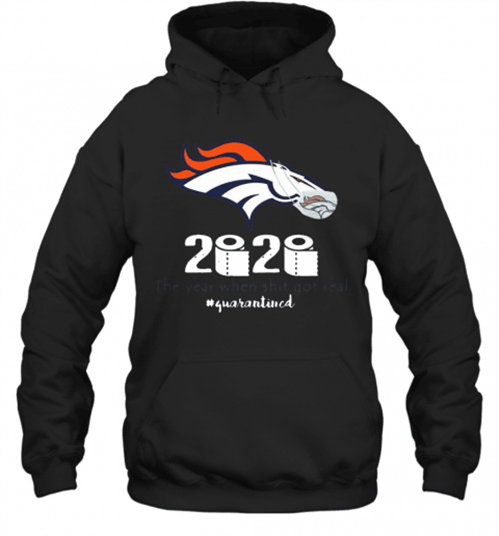 Denver Broncos 2020 The Year When Shit Got Real #Quarantined T-Shirt