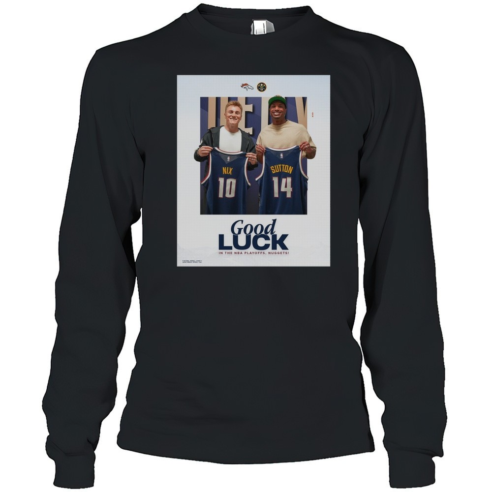 denver-broncos-bo-nix-and-courtland-sutton-good-luck-in-the-nba-playoffs-nuggets-6sjn84wm Denver Broncos Bo Nix And Courtland Sutton Good Luck In The NBA Playoffs Nuggets Poster T-shirt