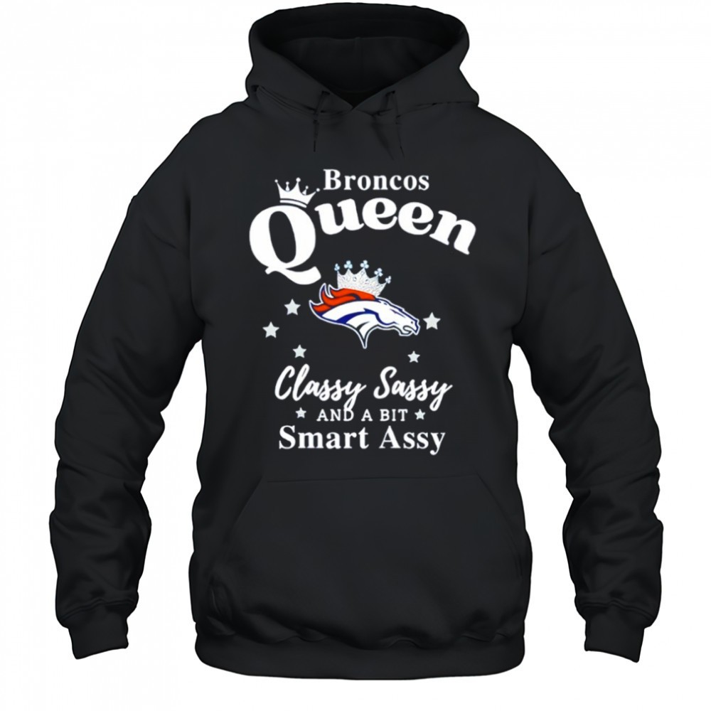 Denver Broncos Queen Classy Sassy And A Bit Smart Assy shirt
