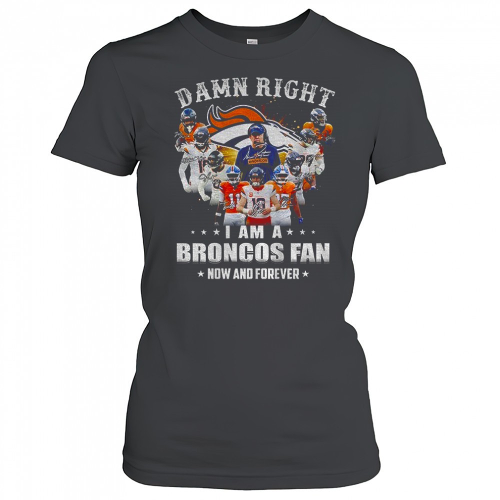 denver-broncos-super-bowl-champions-damn-right-i-am-a-broncos-fan-now-and-foreve-eflz7ldo Denver Broncos Super Bowl Champions Damn Right I Am A Broncos Fan Now and Forever signature shirt