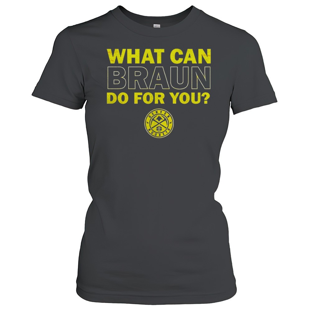 denver-nuggets-what-can-braun-do-for-you-shirt-s6g4x1hd Denver Nuggets What Can Braun Do For You Shirt