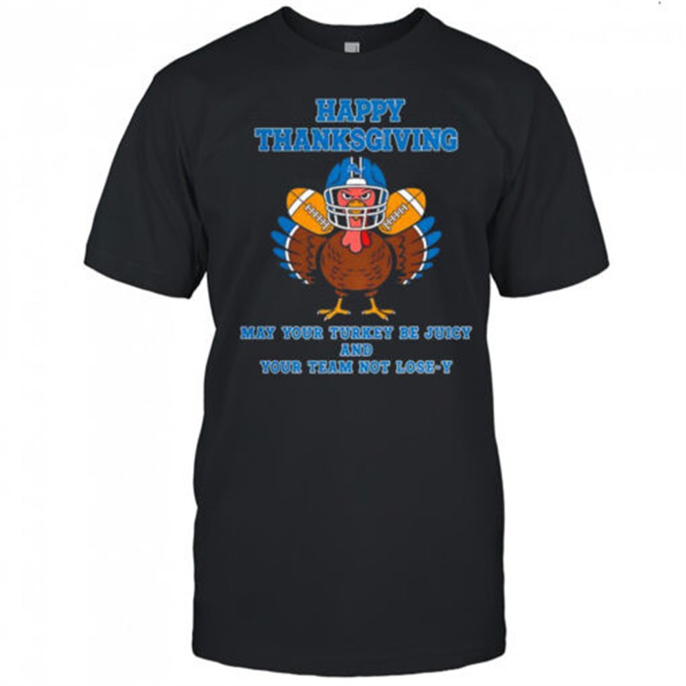detroit-lions-football-happy-thanksgiving-may-your-turkey-be-juicy-shirt-9ux1yxjl Detroit Lions football happy Thanksgiving may your turkey be juicy shirt