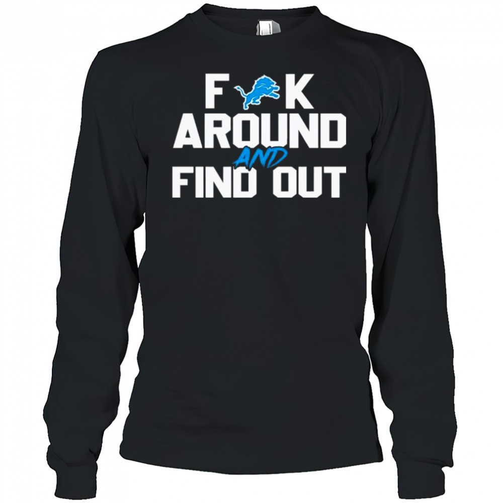 detroit-lions-fuck-around-and-find-out-nfl-football-shirt-93bj3d22 Detroit Lions Fuck Around And Find Out NFL Football shirt