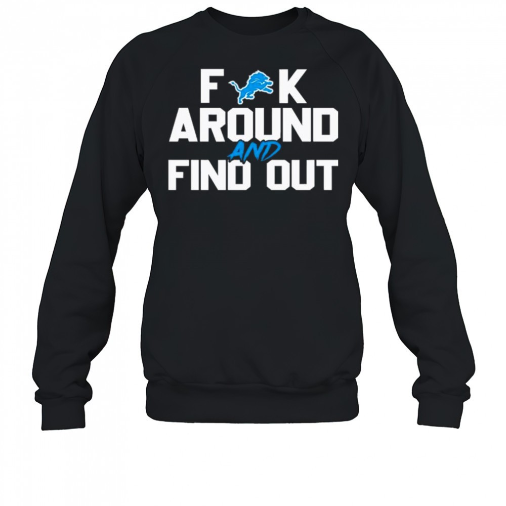 detroit-lions-fuck-around-and-find-out-nfl-football-shirt-93bj3d22 Detroit Lions Fuck Around And Find Out NFL Football shirt