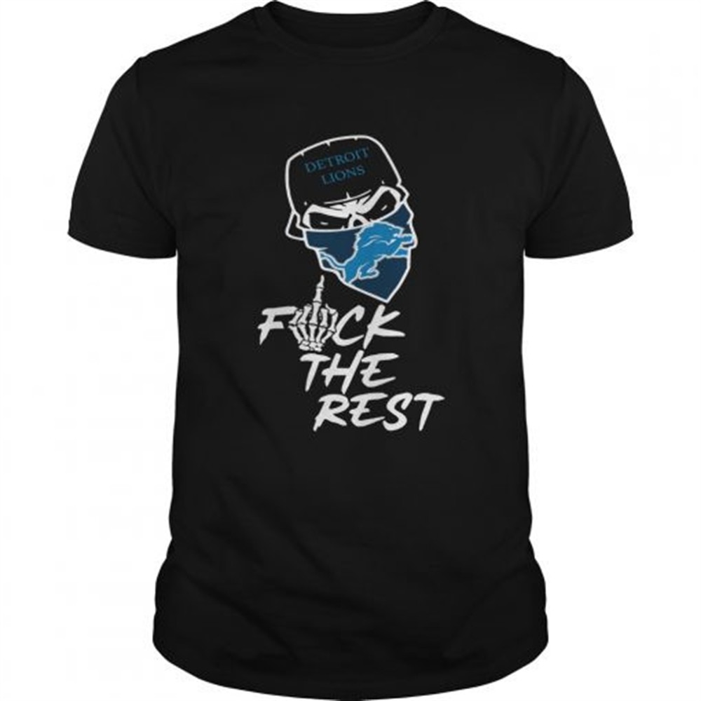 Detroit Lions fuck the rest shirt