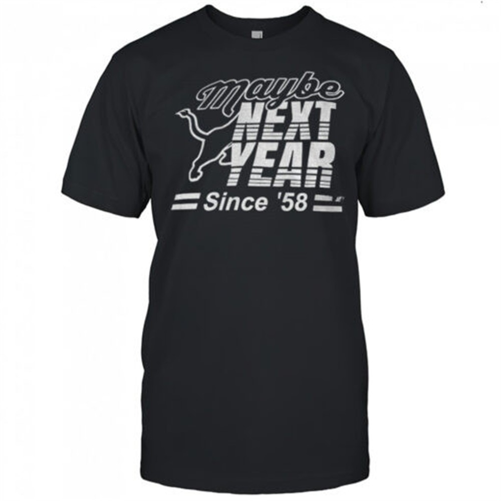 detroit-lions-nfl-football-2025-maybe-next-year-since-58-shirt-ffse5thi Detroit Lions NFL Football 2025 Maybe next year since 58 shirt