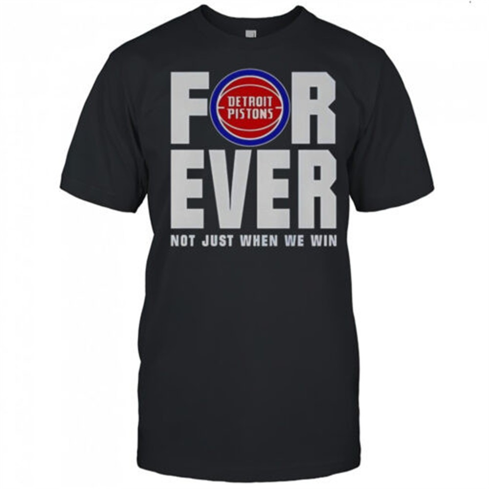 detroit-pistons-forever-fan-2025-not-just-when-we-win-t-shirt-plx3ints Detroit Pistons Forever Fan 2025 Not Just When We Win T-Shirt