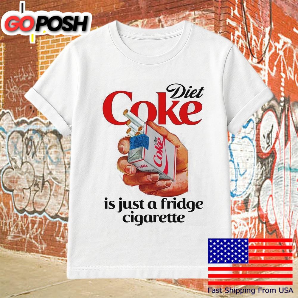Diet Soda Is Just A Fridge Cigarette T-Shirt