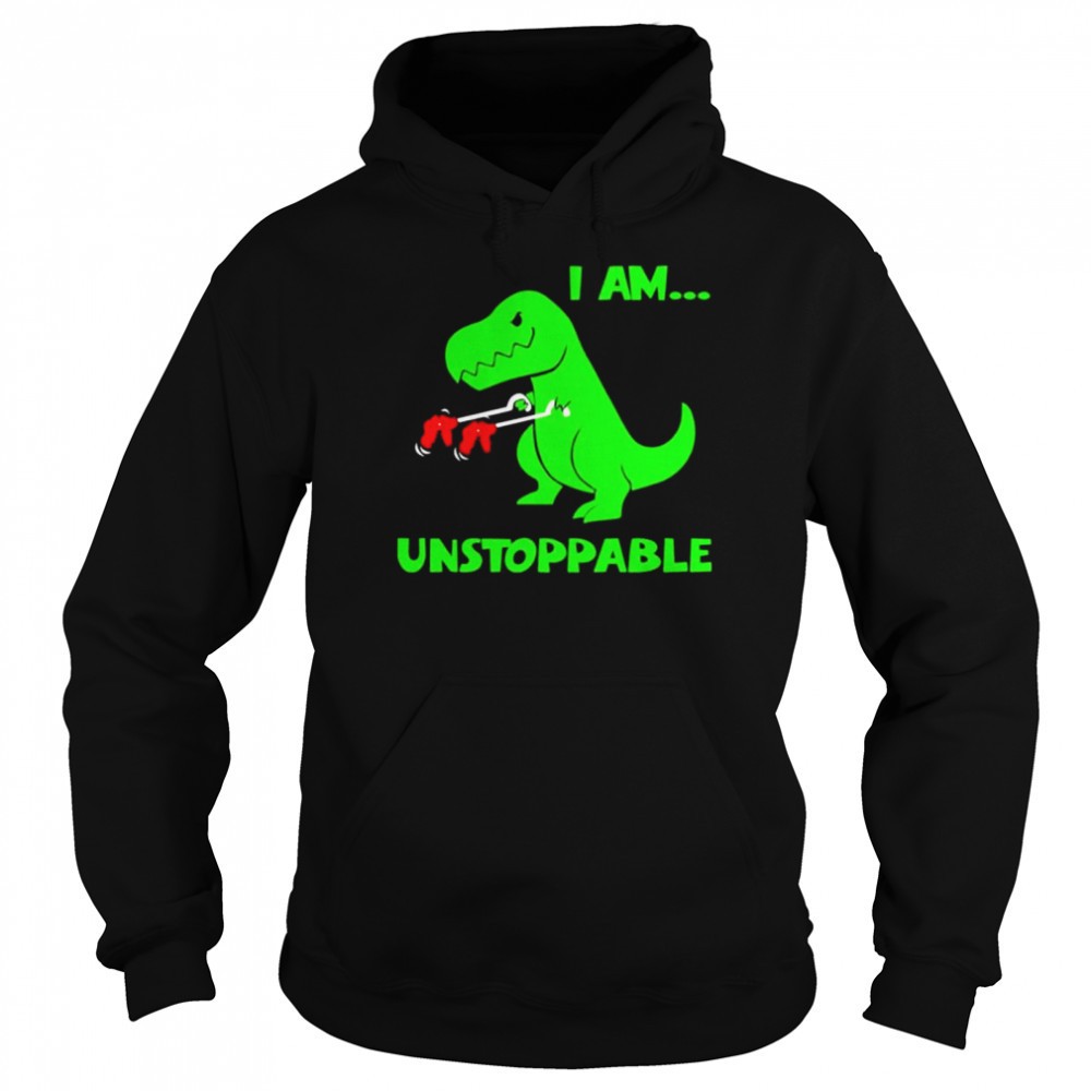 Dinosaur I am unstoppable shirt