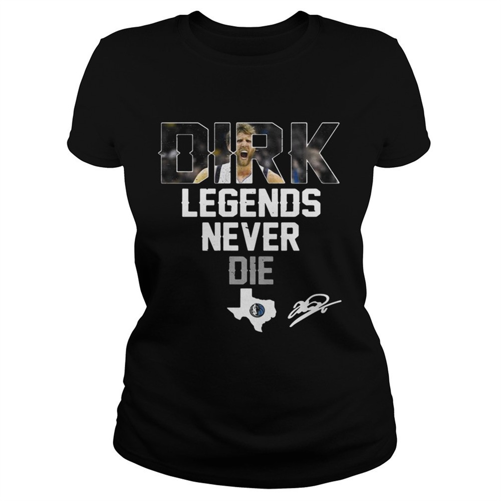Dirk Nowitzki Legends Never Die shirt