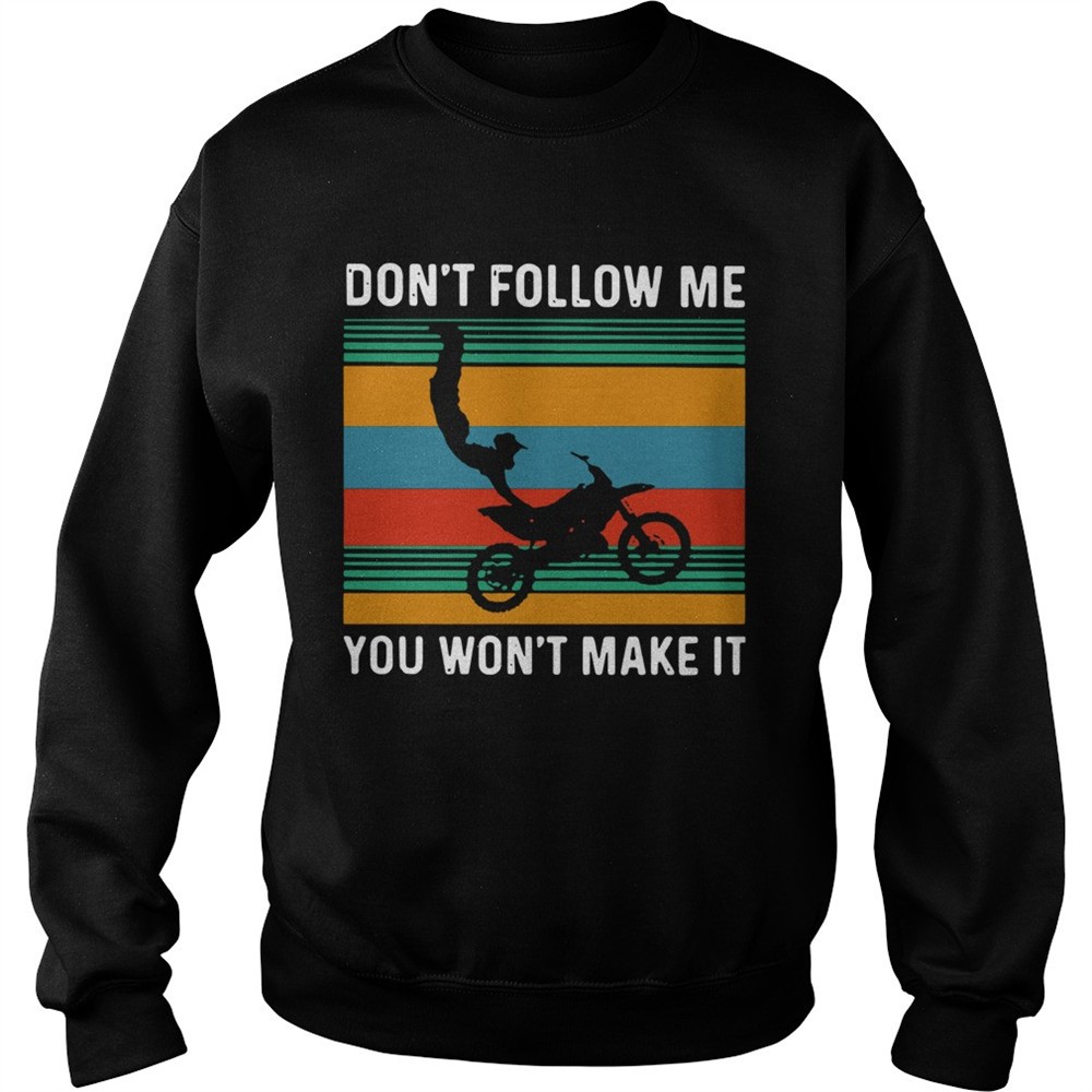 Dirt Bike Dont Follow Me You Wonnt Make It Vintage shirt