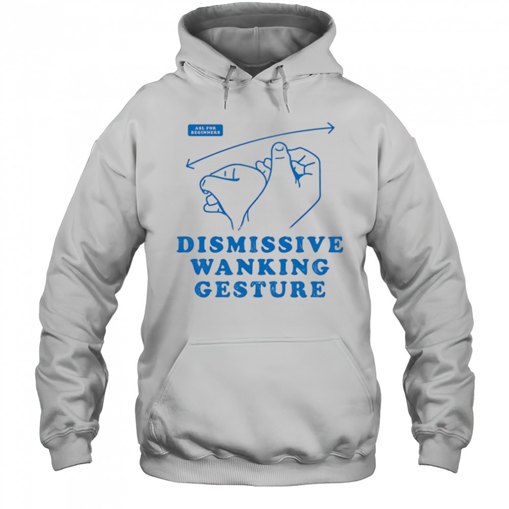Dismissive wanking gesture shirt