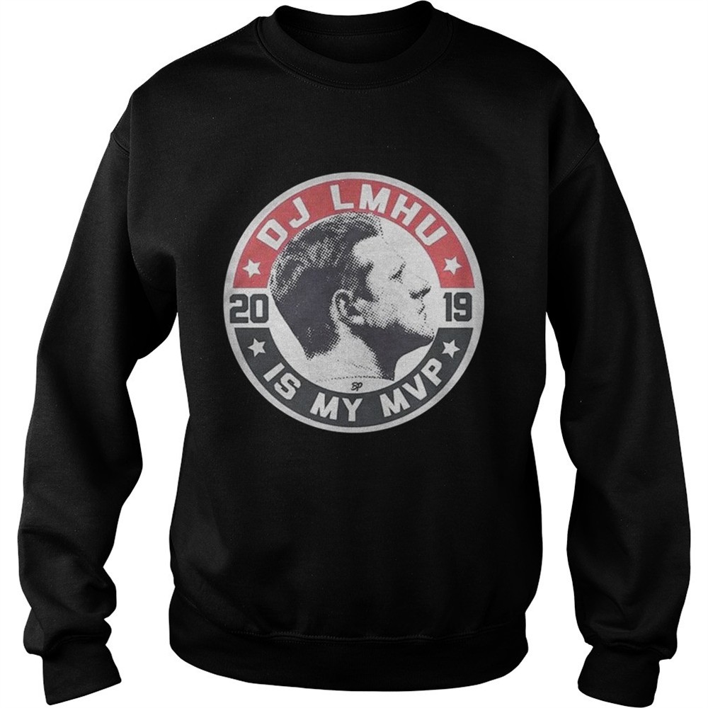 DJ LMHU is my MVP 2019 shirt