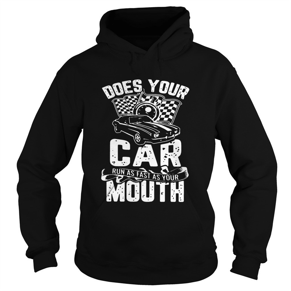 does-your-car-run-as-fast-as-your-mouth-shirt-f38669jw Does Your Car Run As Fast As Your Mouth shirt