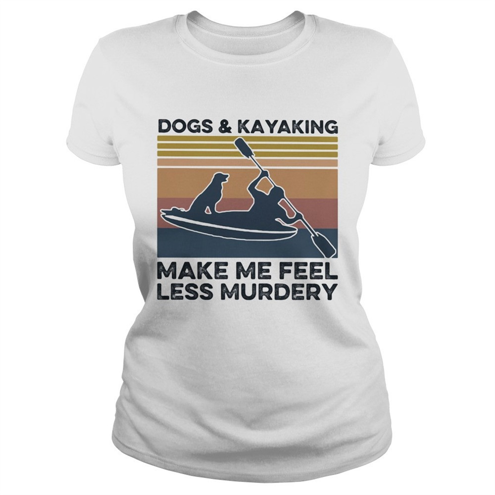 dogs-and-kayaking-make-me-feel-less-murdery-vintage-shirt-bq5zfc3b Dogs and kayaking make me feel less murdery vintage shirt