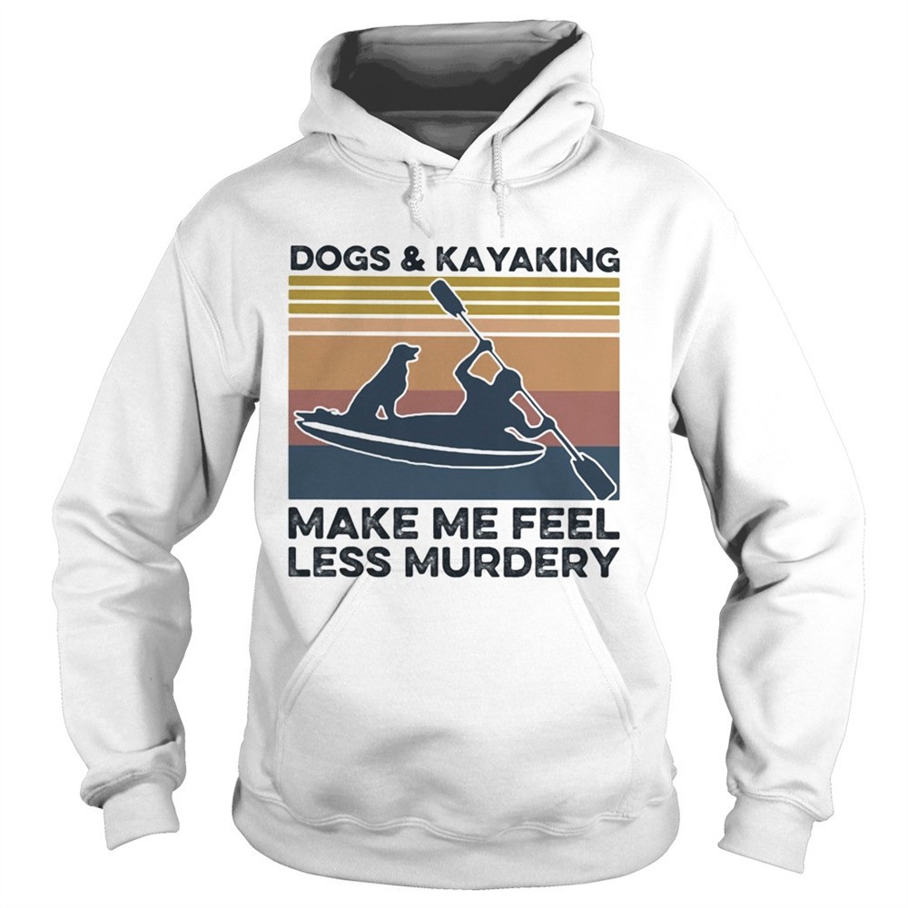 dogs-and-kayaking-make-me-feel-less-murdery-vintage-shirt-bq5zfc3b Dogs and kayaking make me feel less murdery vintage shirt