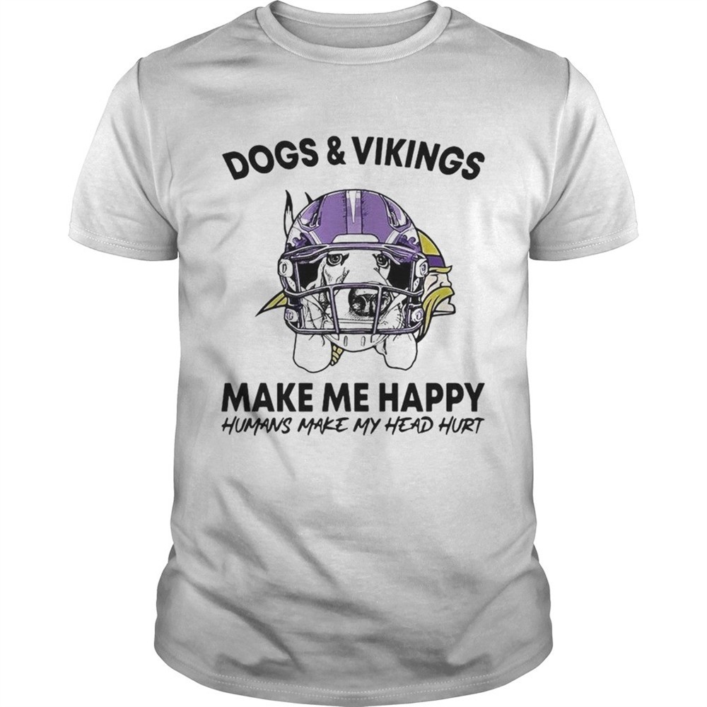 dogs-and-vikings-make-me-happy-humans-make-my-head-hurt-shirt-amrfomob Dogs and Vikings make me happy humans make my head hurt shirt