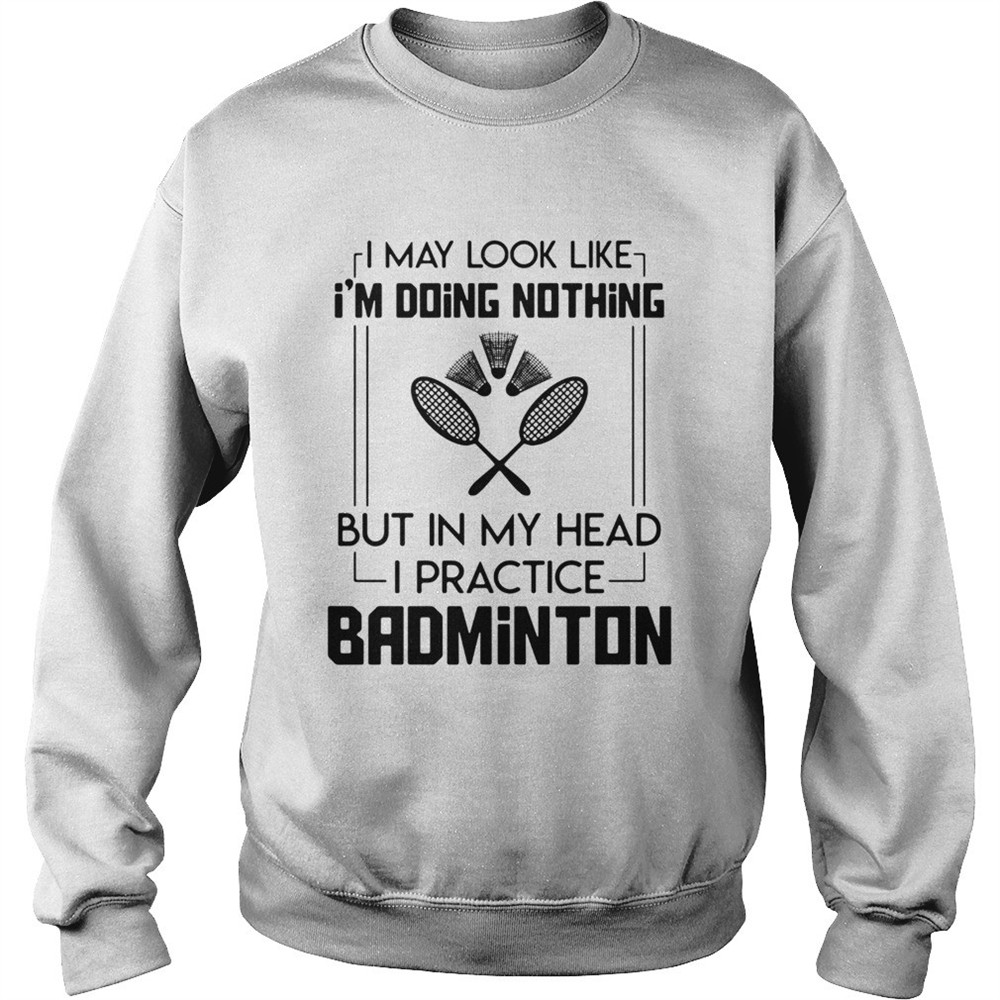 Doing Nothing Head Practice Badminton shirt