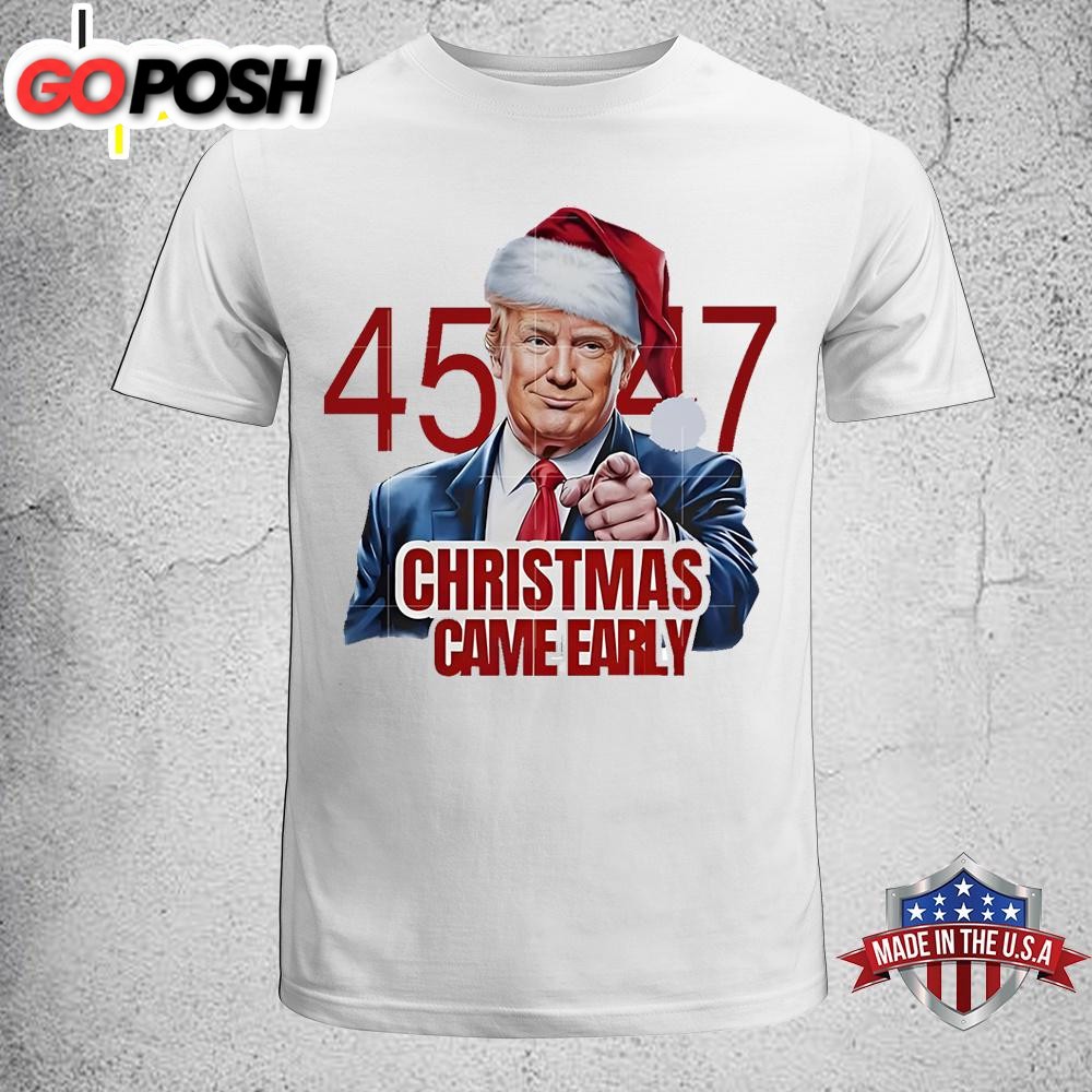 Donald Trump 45 47 Christmas Came Early Unisex T-Shirt