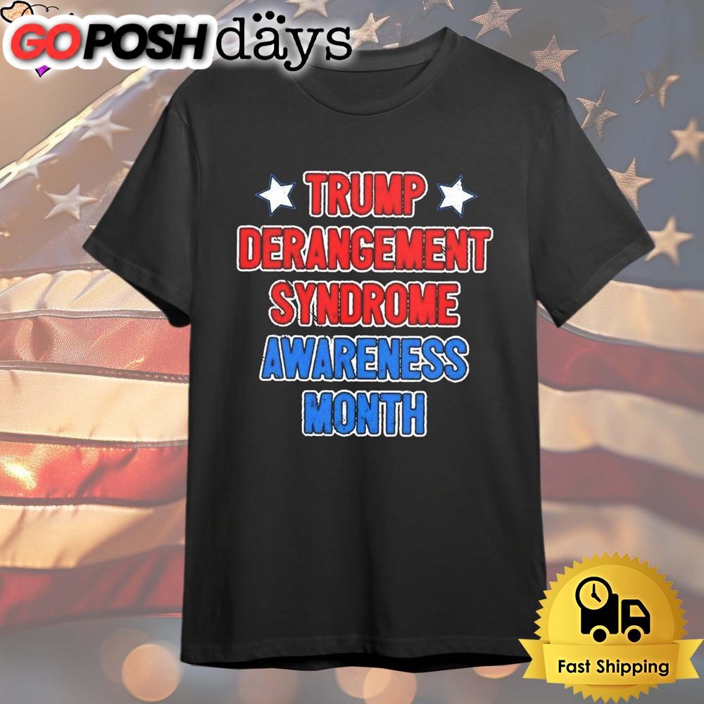 Donald Trump Derangement Syndrome Awareness Month T Shirt