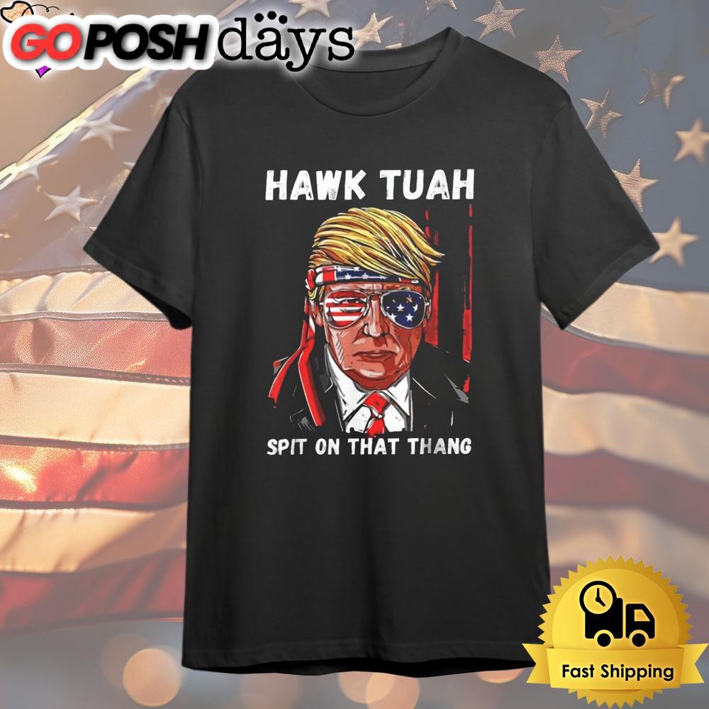 Donald Trump Hawk Tuah Spit On That Thang T Shirt