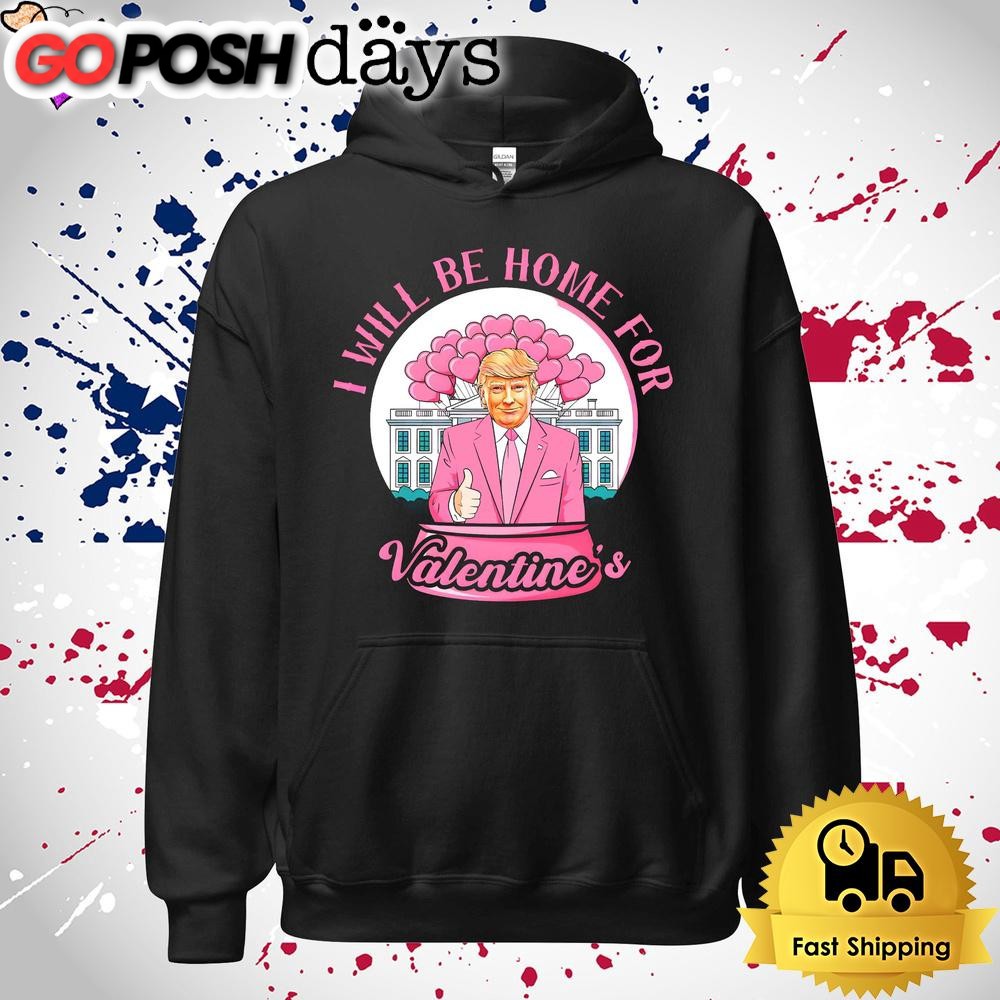 donald-trump-i-will-be-home-for-valentines-t-shirt-4igyfdrx Donald Trump I Will Be Home For Valentines T Shirt