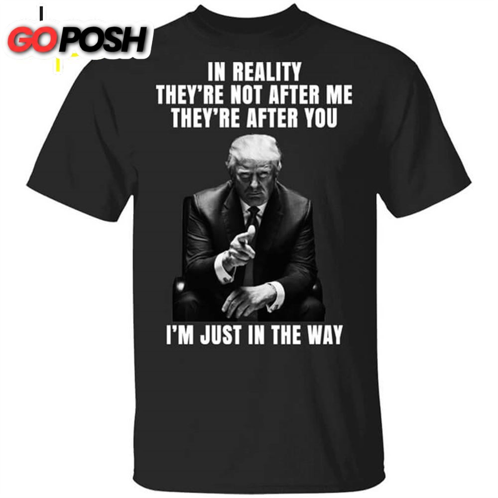 Donald Trump Im Just In The Way T-shirt