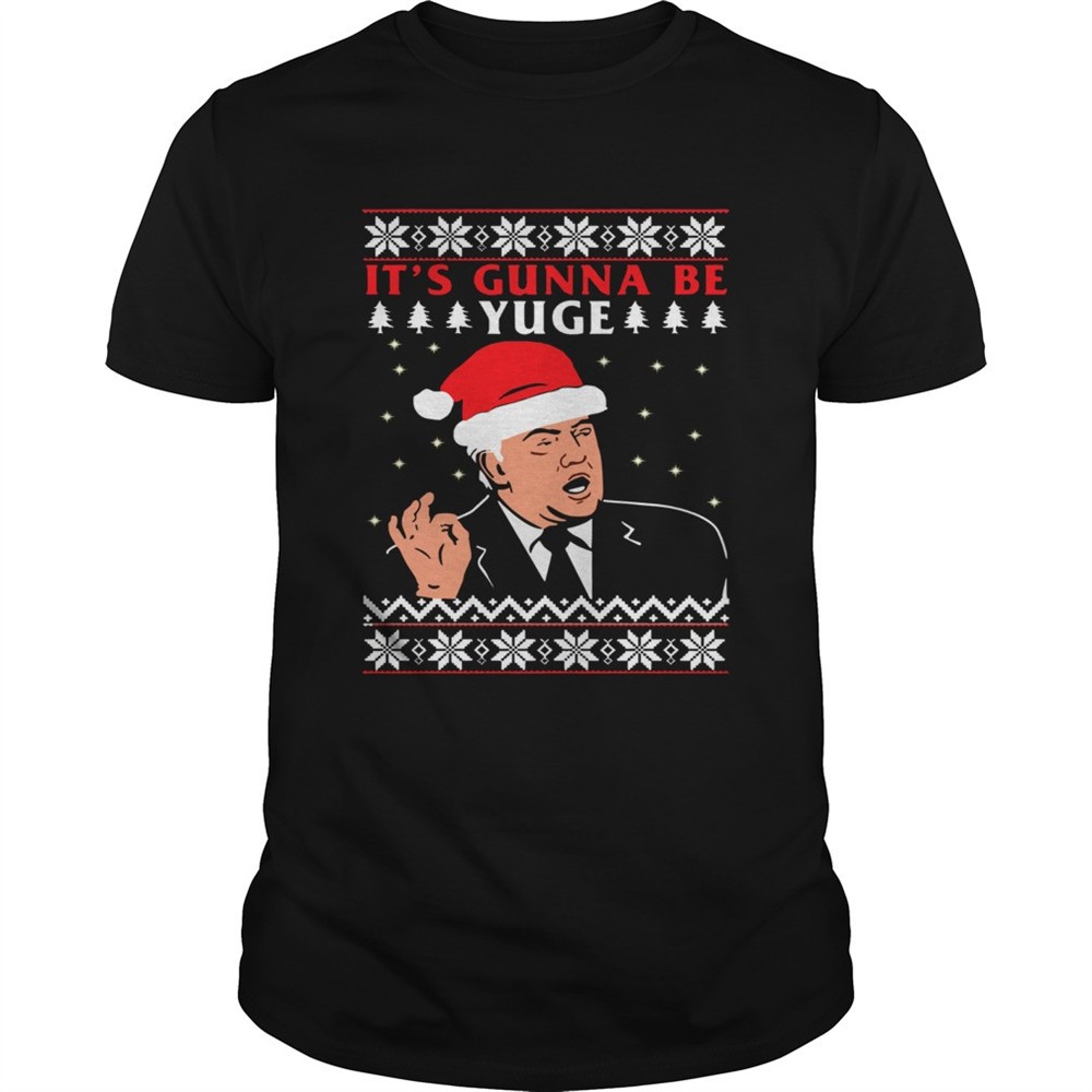 donald-trump-its-gunna-be-yuge-ugly-christmas-shirt-kz5ih96r Donald Trump Its Gunna Be Yuge Ugly Christmas shirt