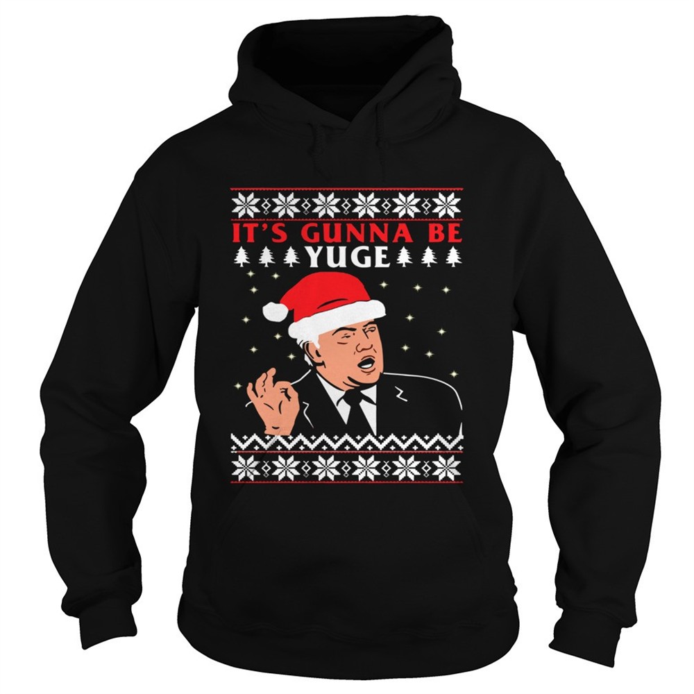 donald-trump-its-gunna-be-yuge-ugly-christmas-shirt-kz5ih96r Donald Trump Its Gunna Be Yuge Ugly Christmas shirt