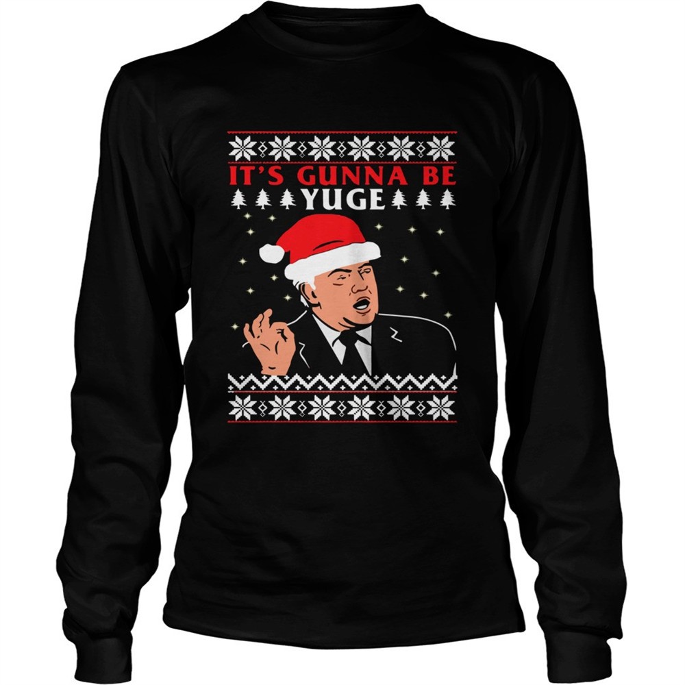 donald-trump-its-gunna-be-yuge-ugly-christmas-shirt-kz5ih96r Donald Trump Its Gunna Be Yuge Ugly Christmas shirt