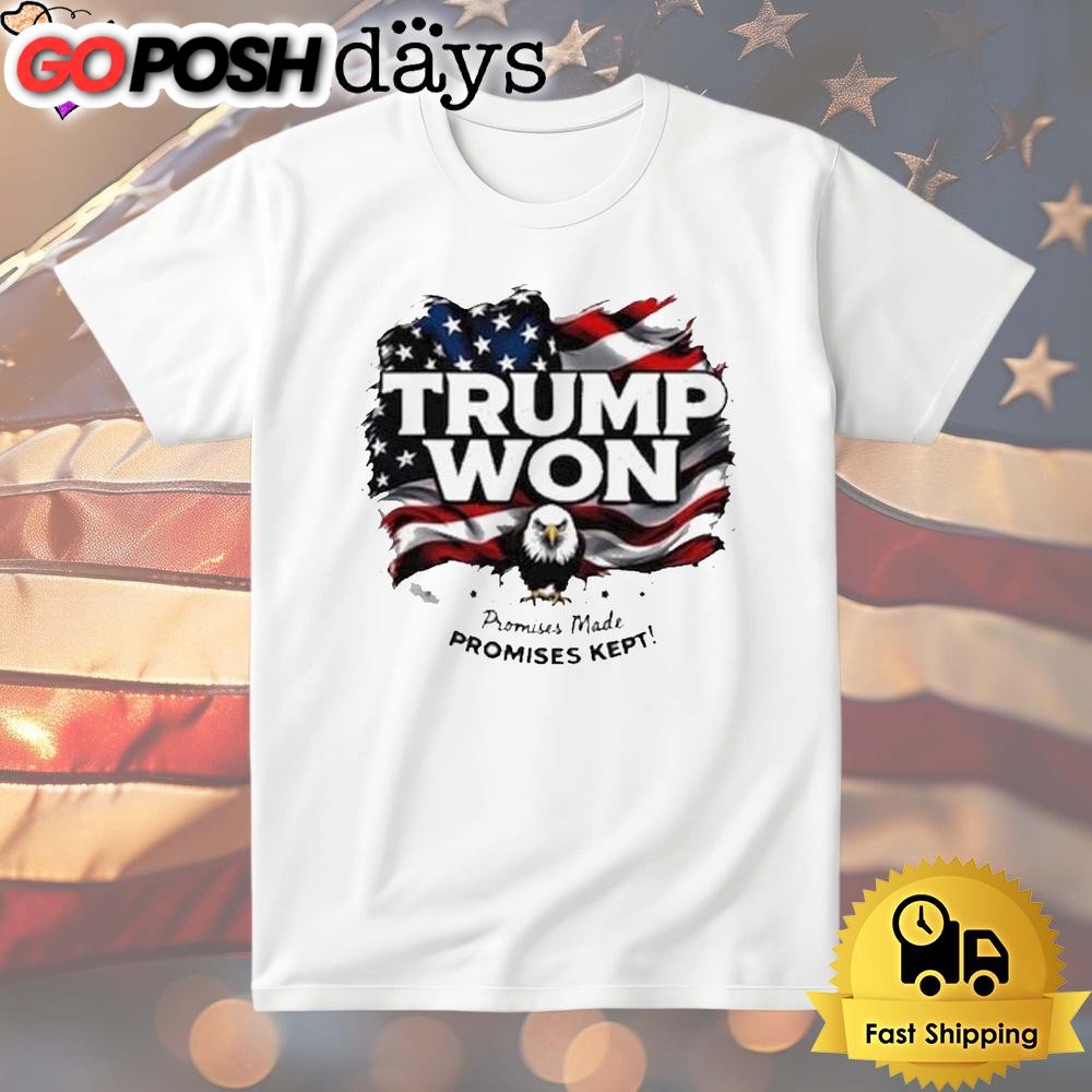 Donald Trump Won 2024 Election Promises Made Promises Kept T Shirt