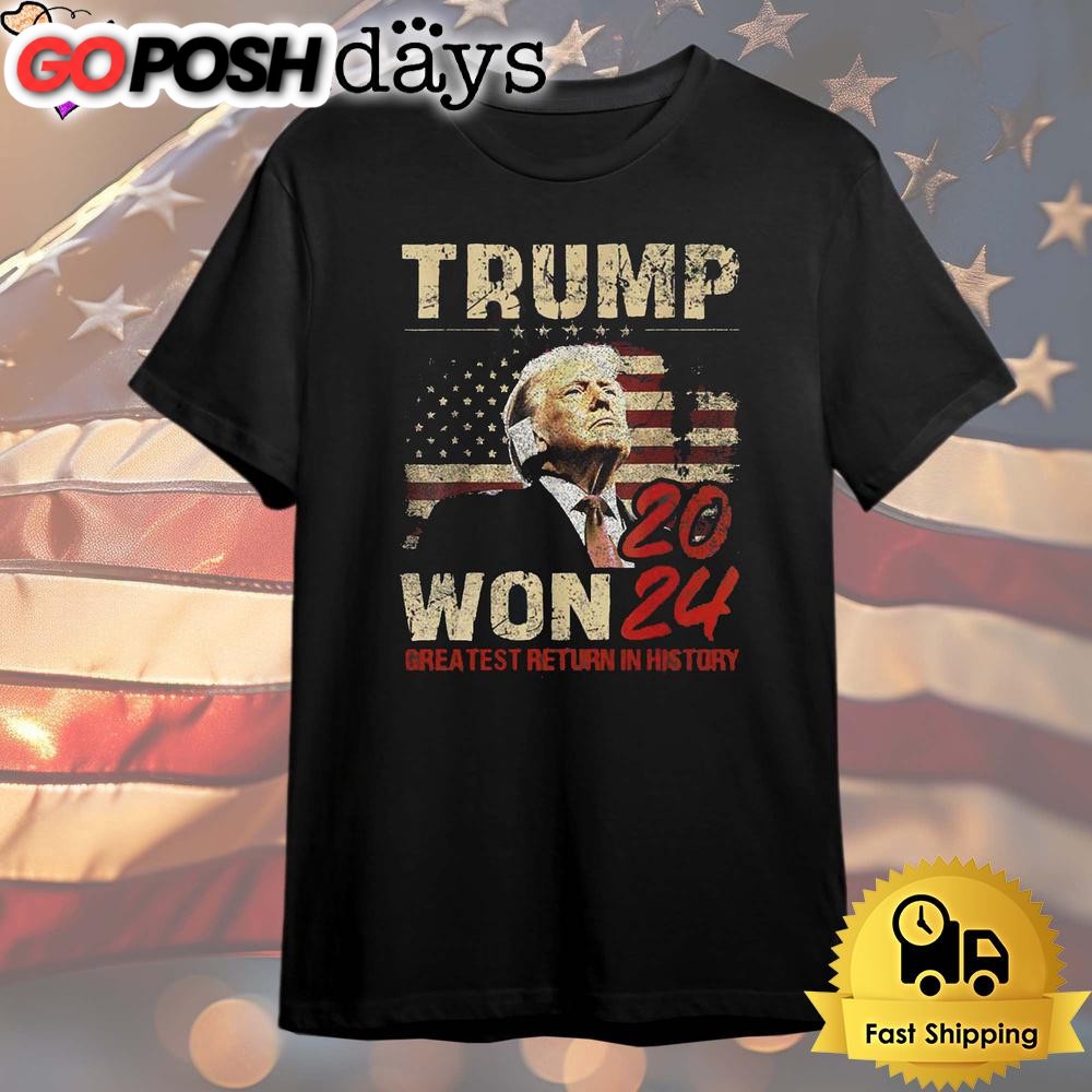 Donald Trump Won Greatest Return In History 2024 T Shirt
