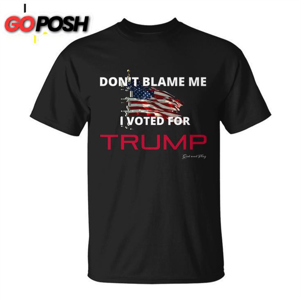 Dont Blame Me I Voted For Trump Trump Desantis Unisex T-shirt