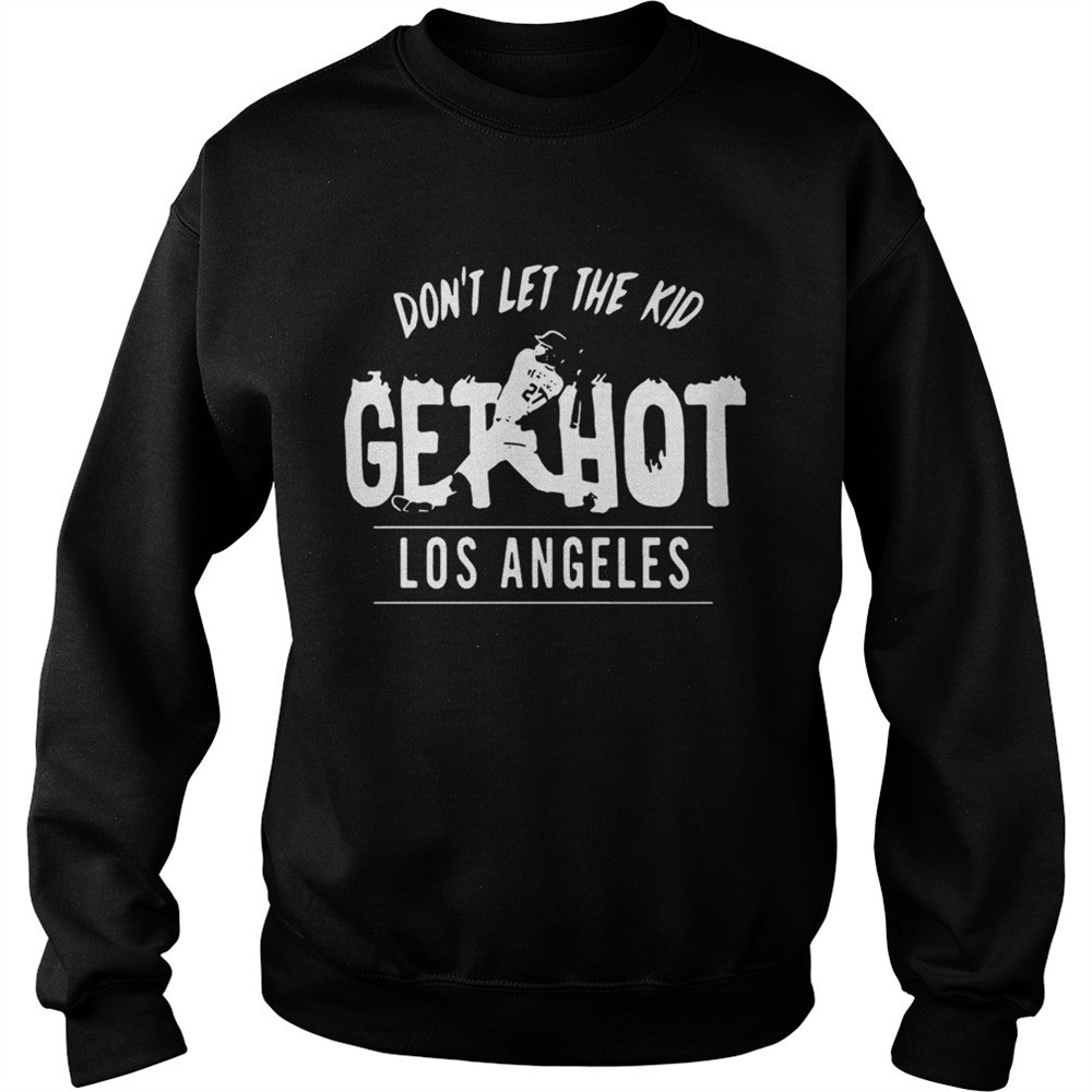 Dont let the kid get hot Alex Verdugo Los Angeles shirt