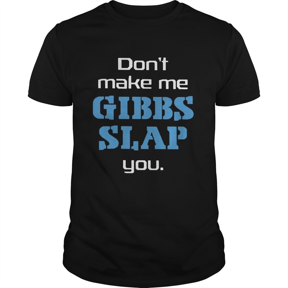 dont-make-me-gibbs-slap-you-shirt-zqe8ow3w Dont Make Me Gibbs Slap You shirt