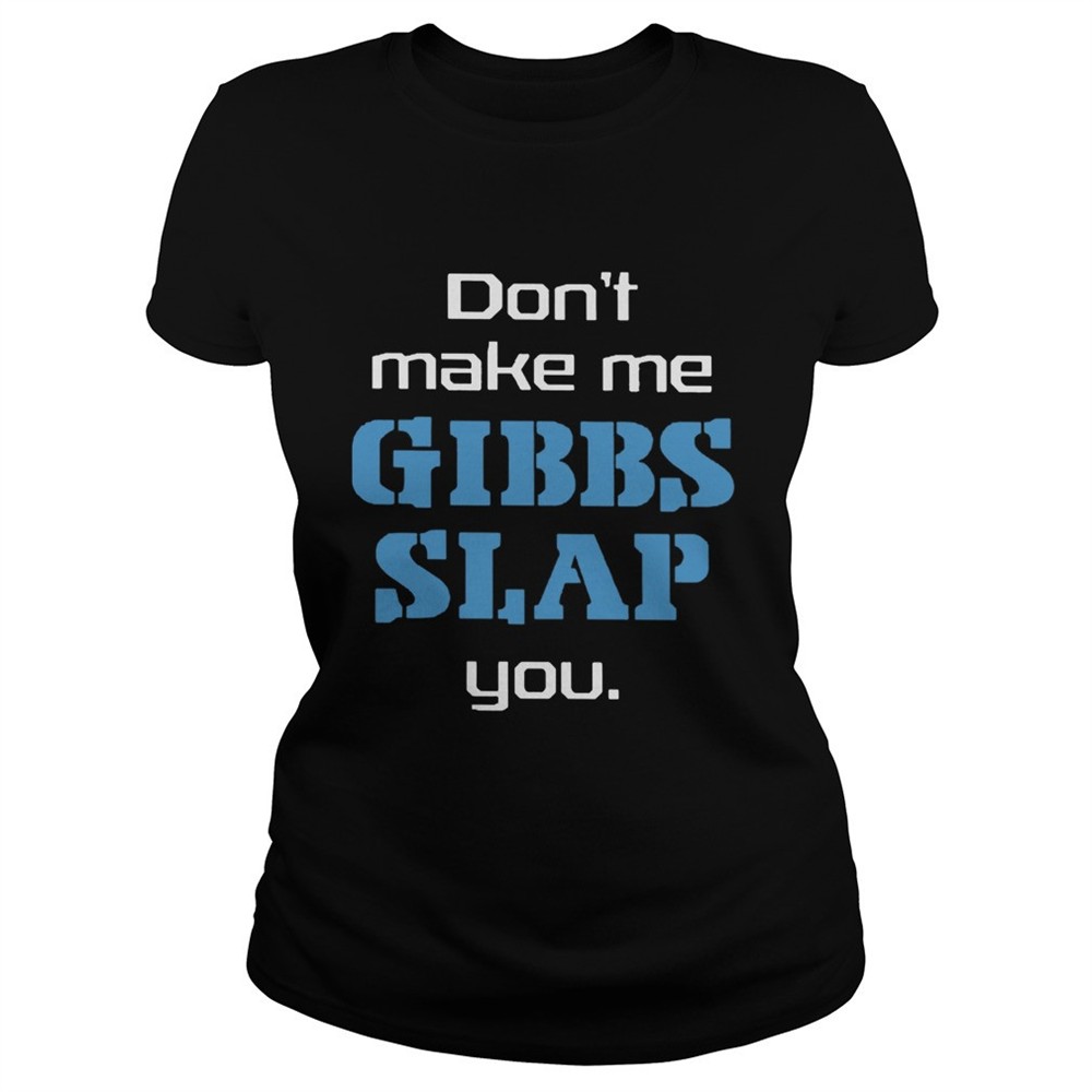 dont-make-me-gibbs-slap-you-shirt-zqe8ow3w Dont Make Me Gibbs Slap You shirt