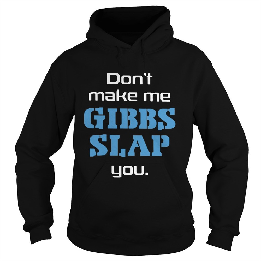 dont-make-me-gibbs-slap-you-shirt-zqe8ow3w Dont Make Me Gibbs Slap You shirt
