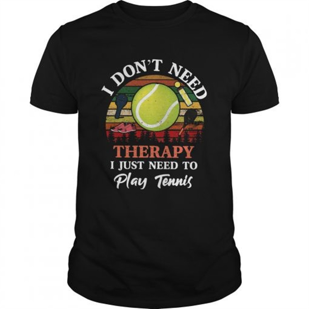 dont-need-therapy-need-to-play-tennis-vintage-shirt-ppztarjr Dont Need Therapy Need To Play Tennis Vintage shirt