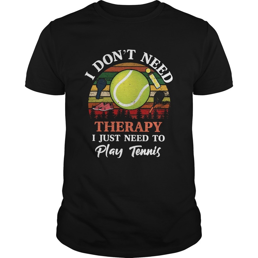 dont-need-therapy-need-to-play-tennis-vintage-shirt-ppztarjr Dont Need Therapy Need To Play Tennis Vintage shirt