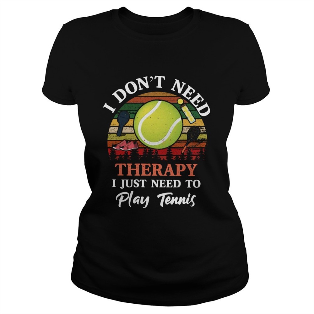 dont-need-therapy-need-to-play-tennis-vintage-shirt-ppztarjr Dont Need Therapy Need To Play Tennis Vintage shirt