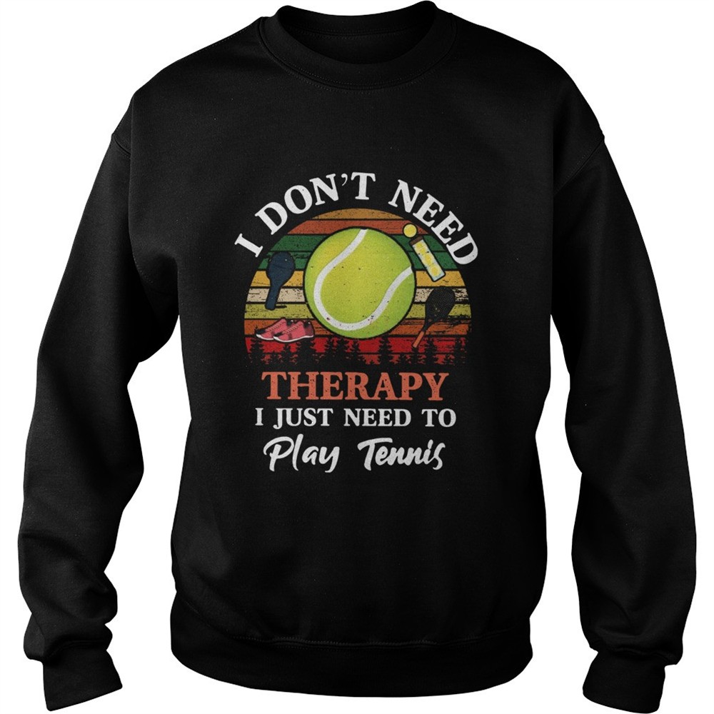 Dont Need Therapy Need To Play Tennis Vintage shirt