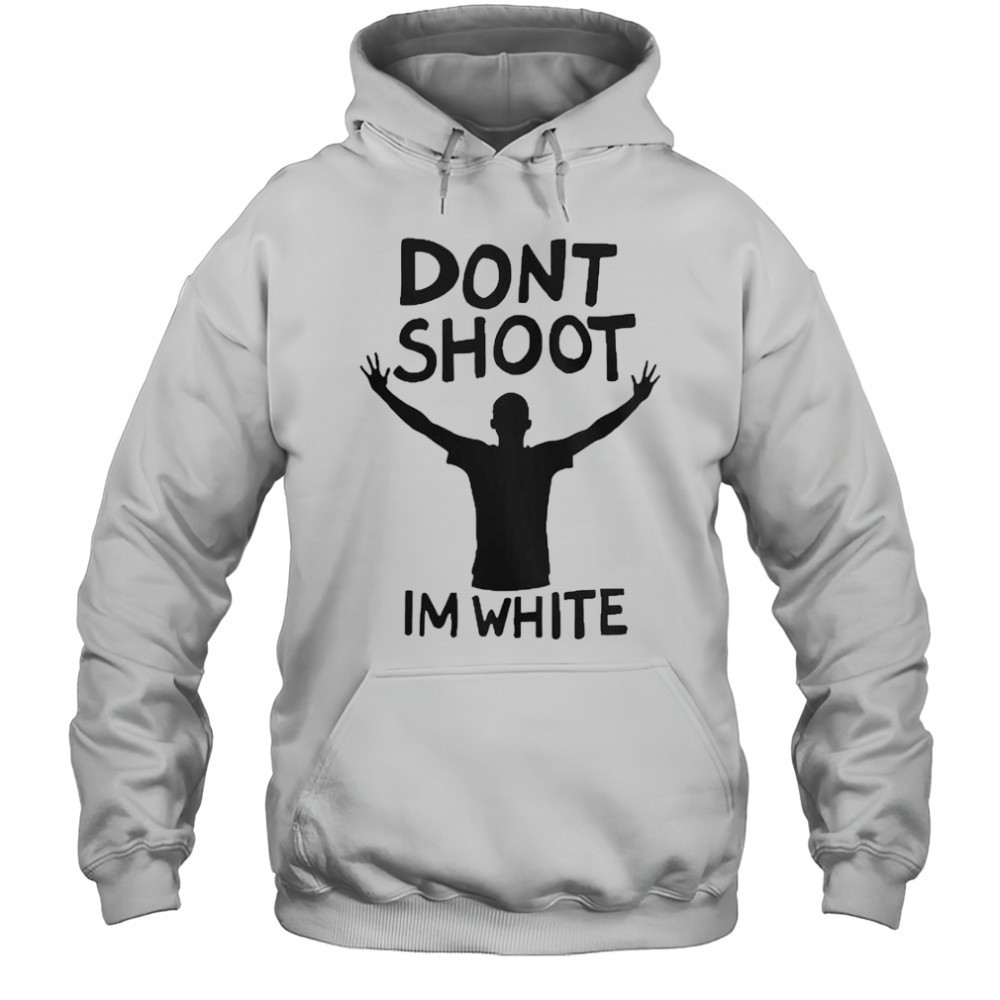 Dont Shoot Im White T-Shirt