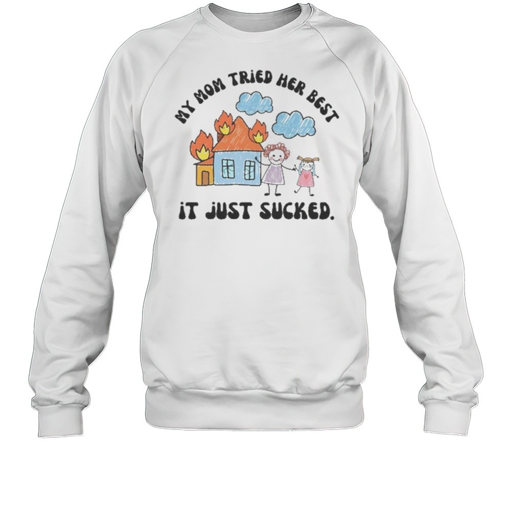 Doublecrossclothingco My Mom Tried Her Best It Just Sucked Drawing T-shirt
