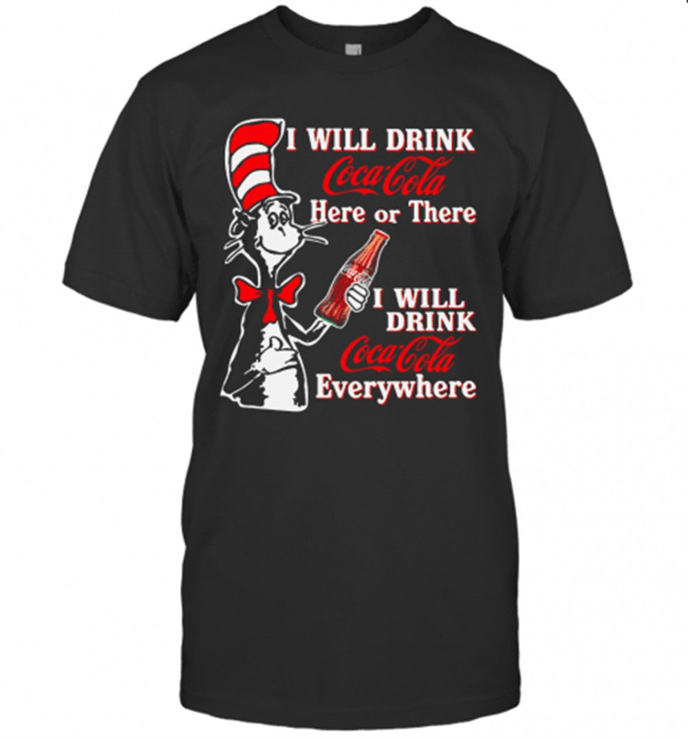 dr-seuss-i-will-drink-coca-cola-here-or-there-i-will-drink-coca-cola-everywhere-4sskjv1b Dr. Seuss I Will Drink Coca Cola Here Or There I Will Drink Coca Cola Everywhere T-Shirt