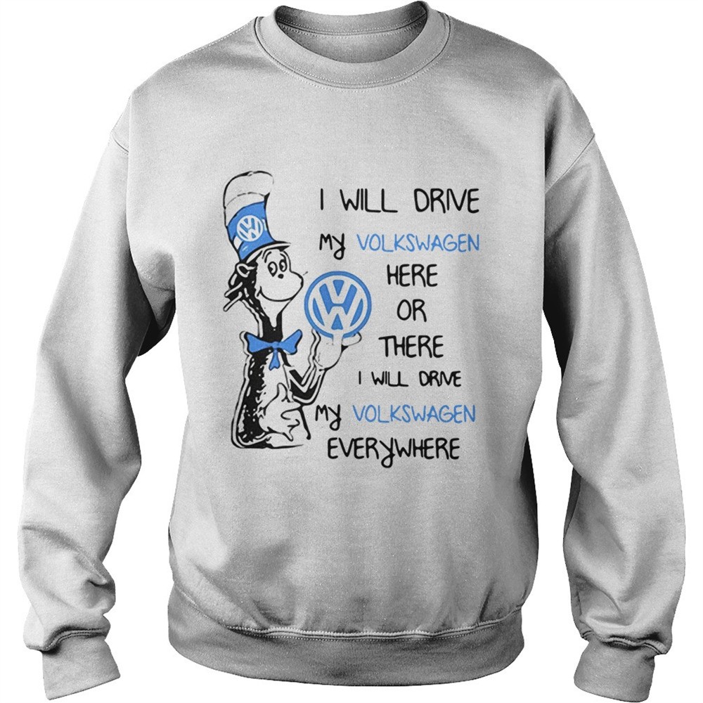 Dr Seuss I will drive my Volkswagen here or there I will drive my shirt